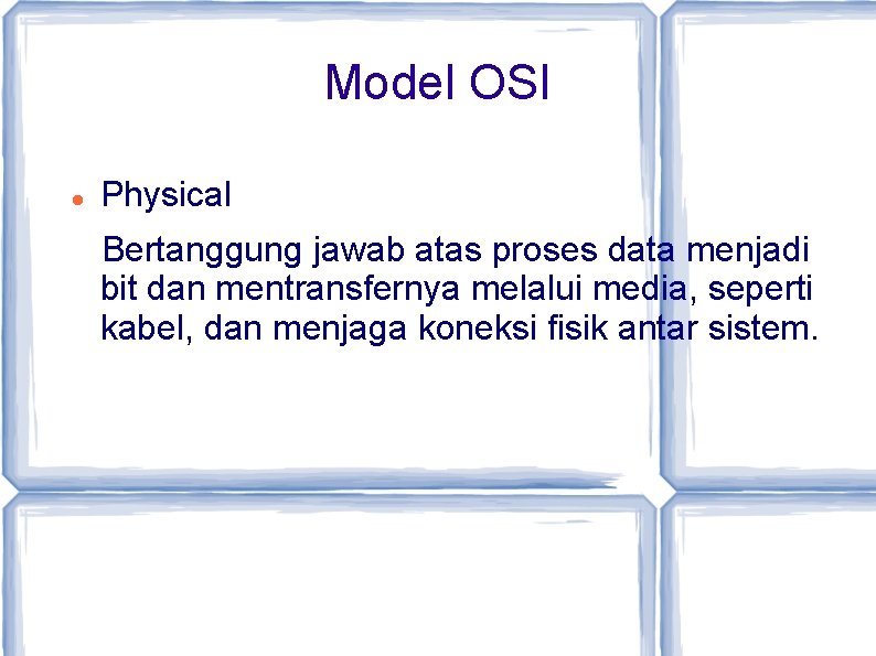 Model OSI Physical Bertanggung jawab atas proses data menjadi bit dan mentransfernya melalui media,