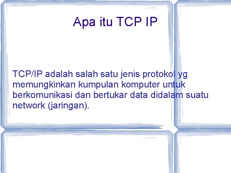 Apa itu TCP IP TCP/IP adalah satu jenis protokol yg memungkinkan kumpulan komputer untuk