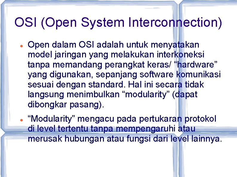 OSI (Open System Interconnection) Open dalam OSI adalah untuk menyatakan model jaringan yang melakukan