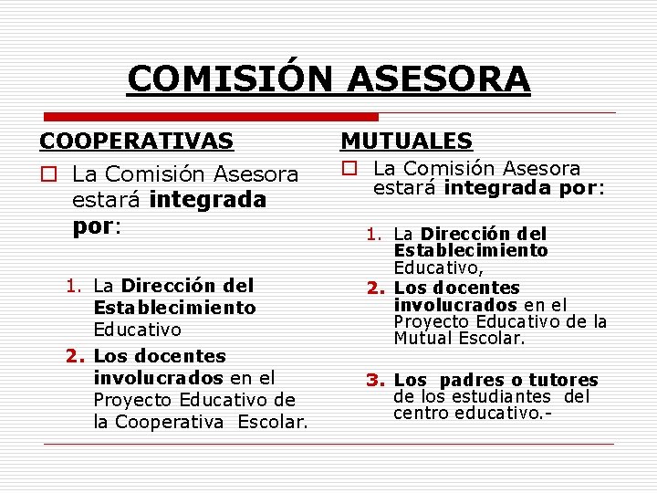 COMISIÓN ASESORA COOPERATIVAS MUTUALES o La Comisión Asesora estará integrada por: 1. La Dirección