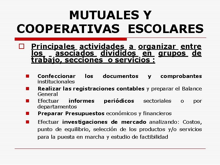 MUTUALES Y COOPERATIVAS ESCOLARES o Principales actividades a organizar entre los asociados divididos en