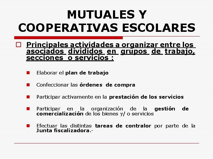 MUTUALES Y COOPERATIVAS ESCOLARES o Principales actividades a organizar entre los asociados divididos en