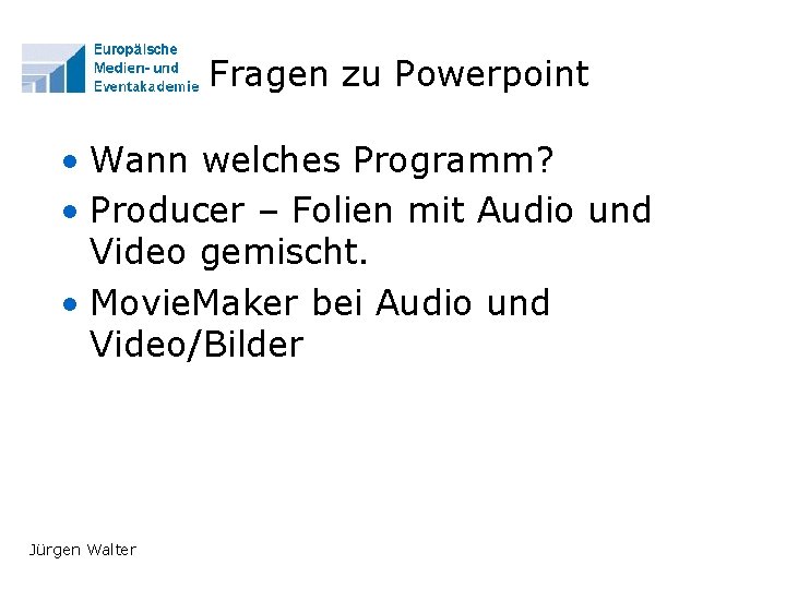 Fragen zu Powerpoint • Wann welches Programm? • Producer – Folien mit Audio und