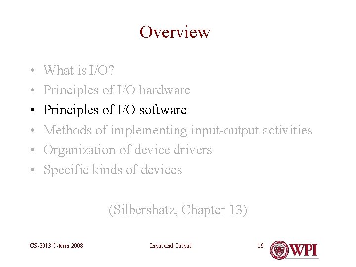 Overview • • • What is I/O? Principles of I/O hardware Principles of I/O