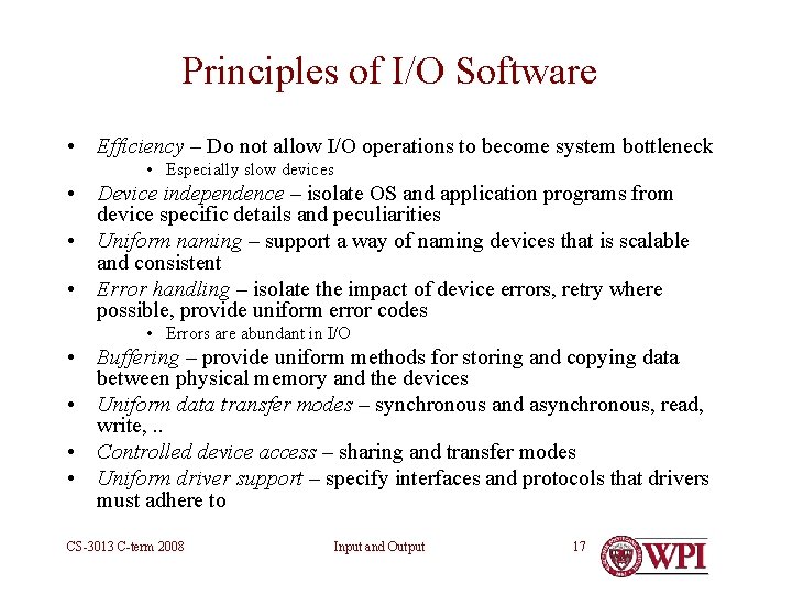 Principles of I/O Software • Efficiency – Do not allow I/O operations to become