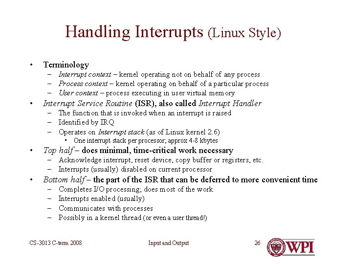 Handling Interrupts (Linux Style) • Terminology – Interrupt context – kernel operating not on