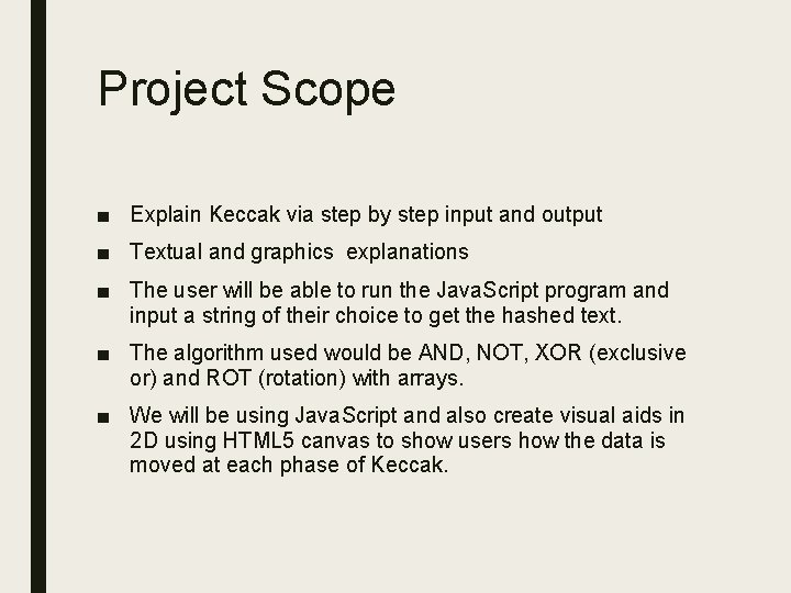 Project Scope ■ Explain Keccak via step by step input and output ■ Textual