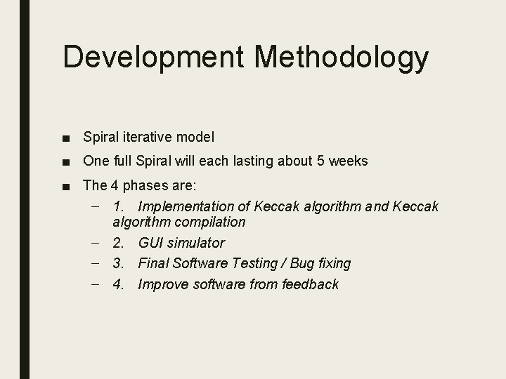 Development Methodology ■ Spiral iterative model ■ One full Spiral will each lasting about