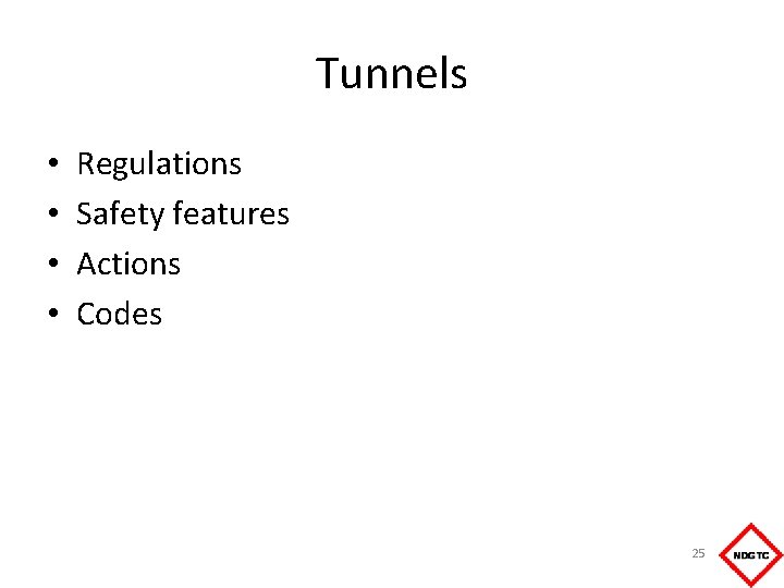 Tunnels • • Regulations Safety features Actions Codes 25 