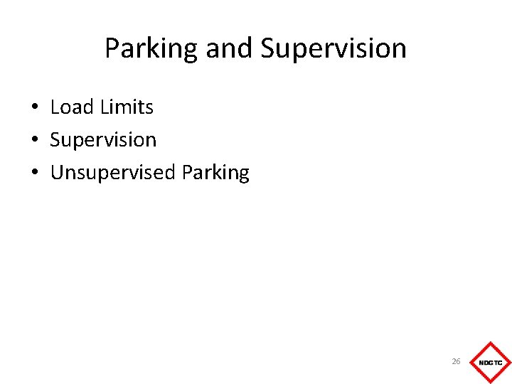 Parking and Supervision • Load Limits • Supervision • Unsupervised Parking 26 