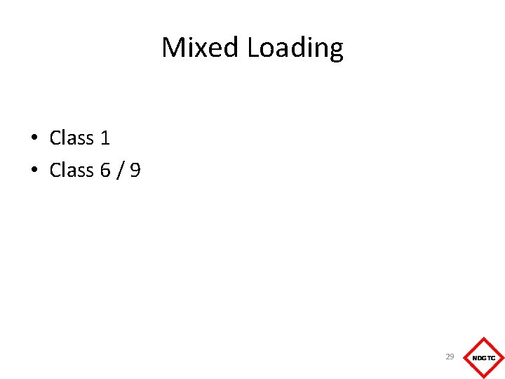 Mixed Loading • Class 1 • Class 6 / 9 29 