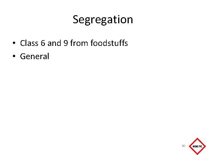 Segregation • Class 6 and 9 from foodstuffs • General 30 