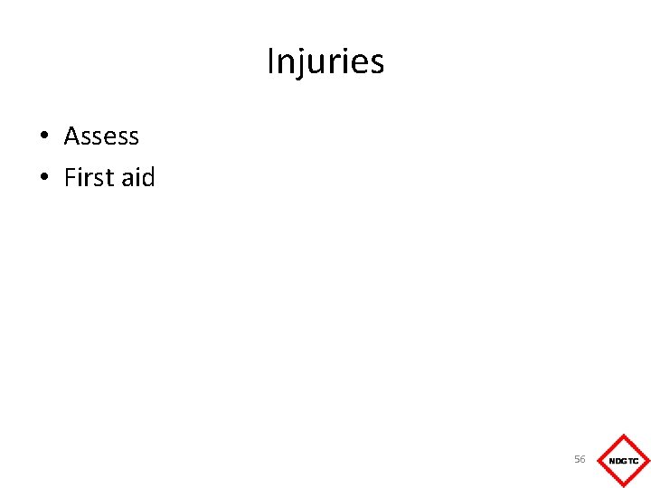 Injuries • Assess • First aid 56 