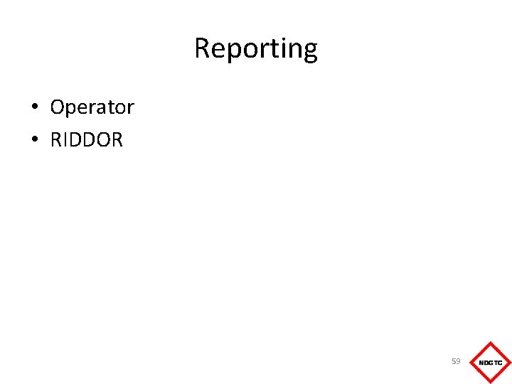 Reporting • Operator • RIDDOR 59 