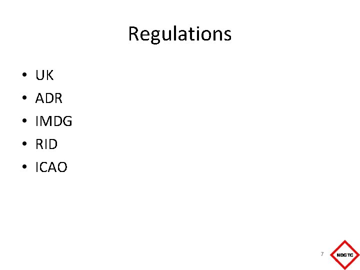 Regulations • • • UK ADR IMDG RID ICAO 7 