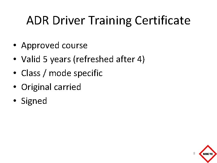 ADR Driver Training Certificate • • • Approved course Valid 5 years (refreshed after