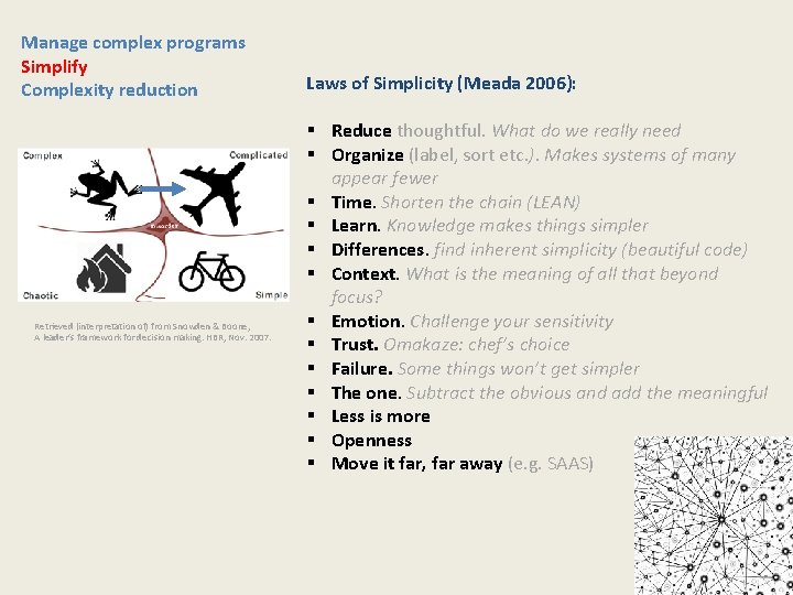 Manage complex programs Simplify Complexity reduction Retrieved (interpretation of) from Snowden & Boone, A