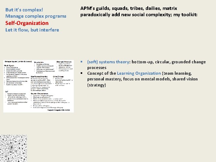 But it’s complex! Manage complex programs APM’s guilds, squads, tribes, dailies, matrix paradoxically add