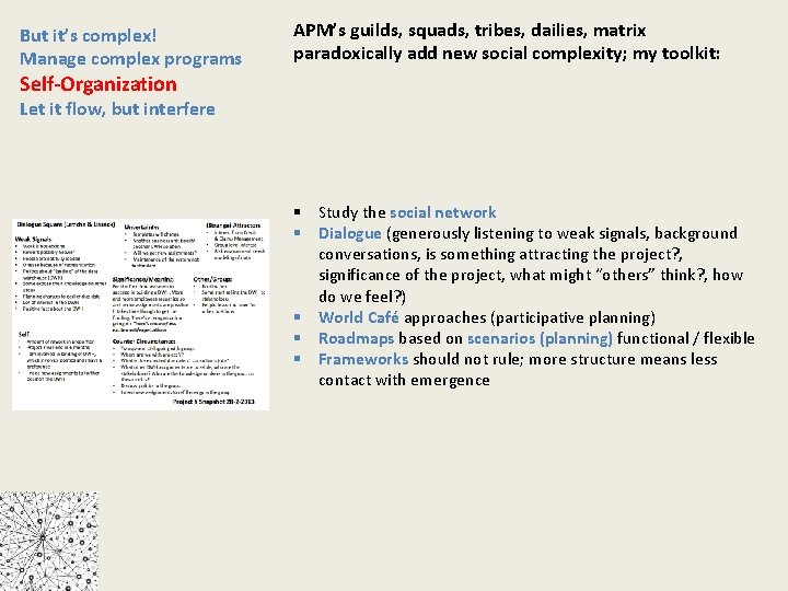 But it’s complex! Manage complex programs APM’s guilds, squads, tribes, dailies, matrix paradoxically add