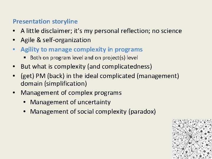 Presentation storyline • A little disclaimer; it’s my personal reflection; no science • Agile