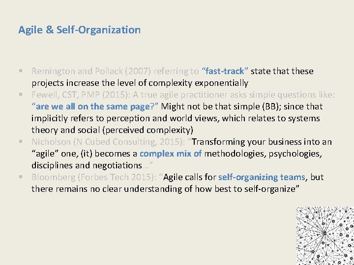 Agile & Self-Organization § Remington and Pollack (2007) referring to “fast-track” state that these