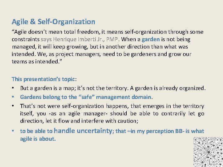 Agile & Self-Organization “Agile doesn’t mean total freedom, it means self-organization through some constraints