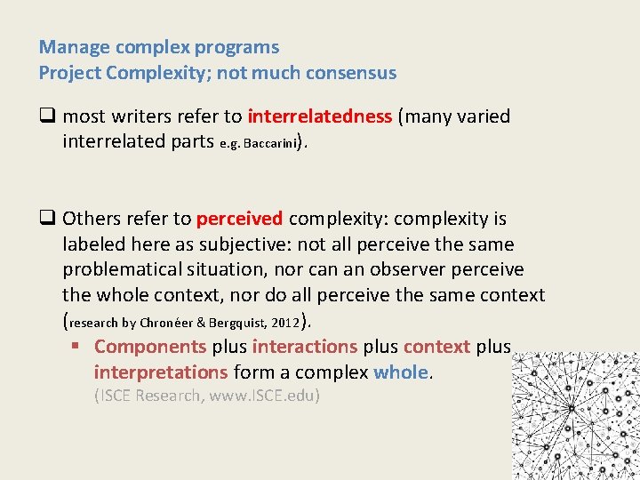 Manage complex programs Project Complexity; not much consensus q most writers refer to interrelatedness