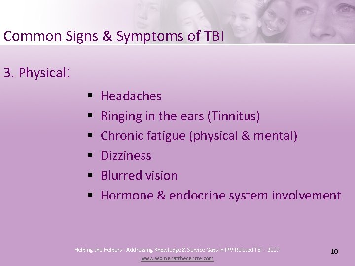 Common Signs & Symptoms of TBI 3. Physical: § § § Headaches Ringing in