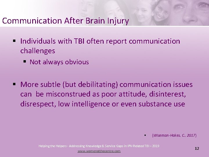 Communication After Brain Injury § Individuals with TBI often report communication challenges § Not