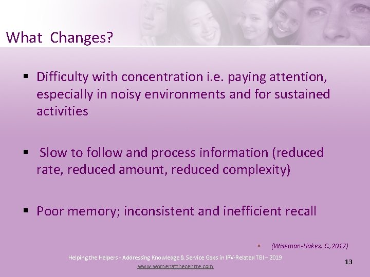 What Changes? § Difficulty with concentration i. e. paying attention, especially in noisy environments