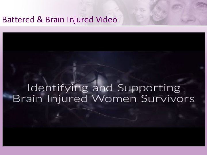 Battered & Brain Injured Video 