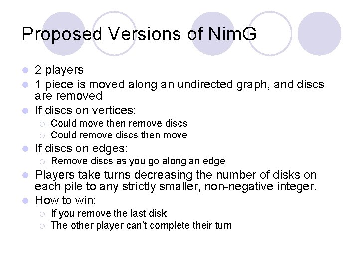 Proposed Versions of Nim. G 2 players 1 piece is moved along an undirected