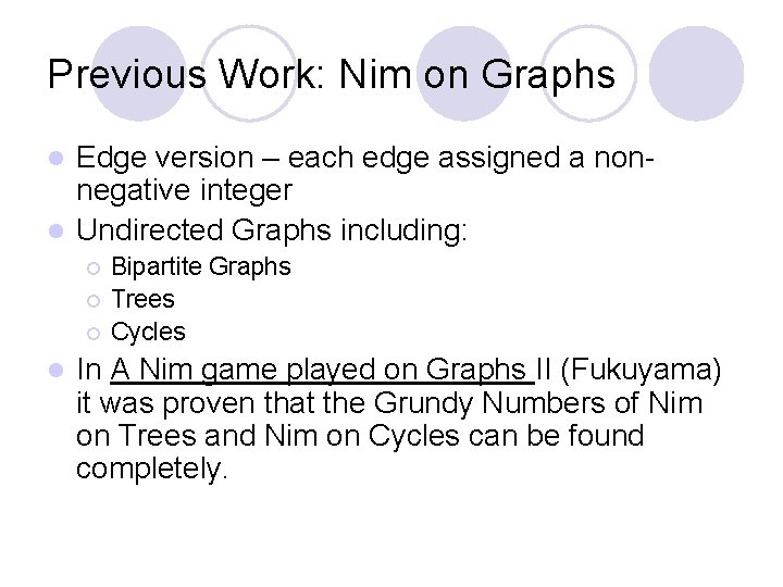 Previous Work: Nim on Graphs Edge version – each edge assigned a nonnegative integer