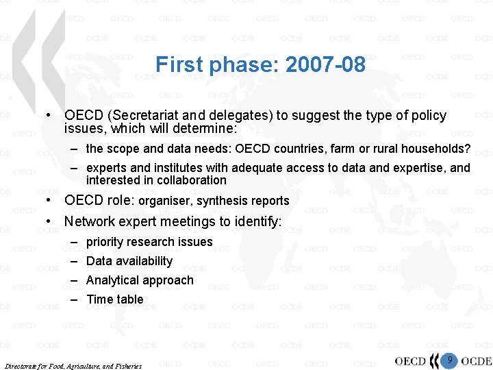 First phase: 2007 -08 • OECD (Secretariat and delegates) to suggest the type of