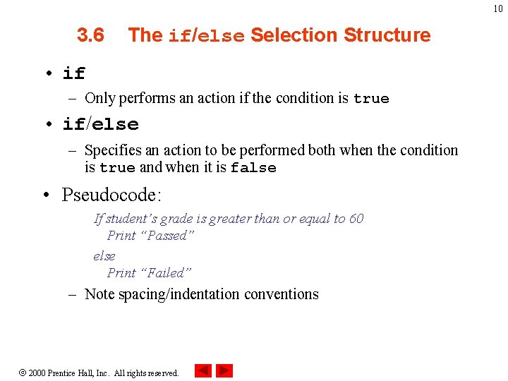 10 3. 6 The if/else Selection Structure • if – Only performs an action
