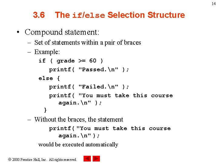 14 3. 6 The if/else Selection Structure • Compound statement: – Set of statements