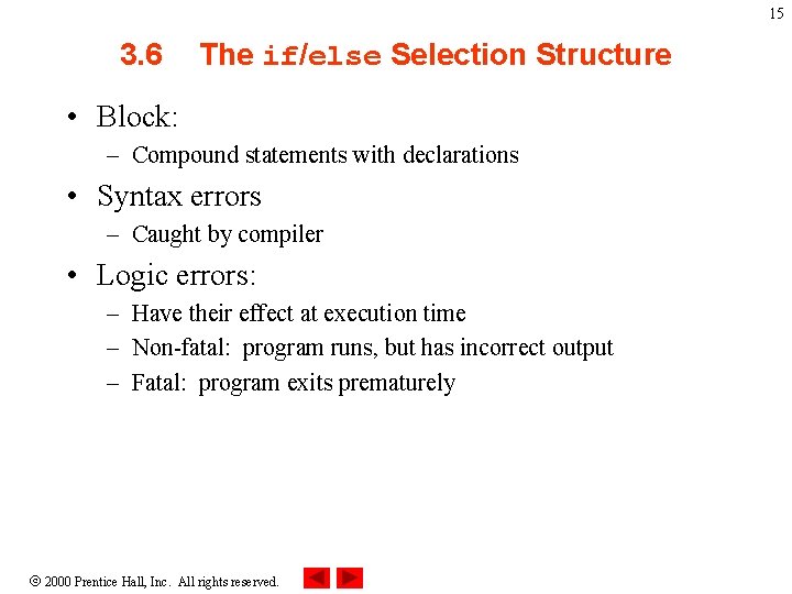 15 3. 6 The if/else Selection Structure • Block: – Compound statements with declarations