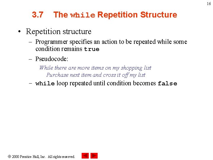 16 3. 7 The while Repetition Structure • Repetition structure – Programmer specifies an