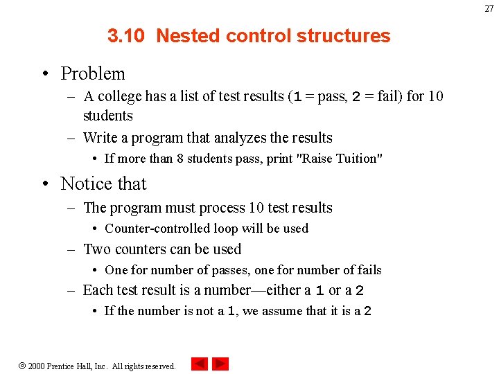 27 3. 10 Nested control structures • Problem – A college has a list