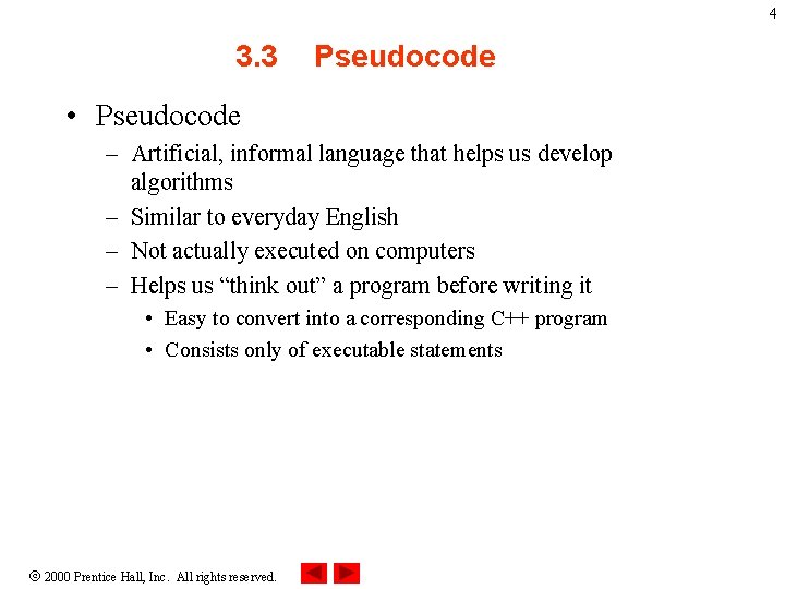 4 3. 3 Pseudocode • Pseudocode – Artificial, informal language that helps us develop