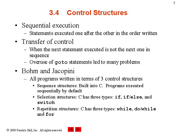 5 3. 4 Control Structures • Sequential execution – Statements executed one after the