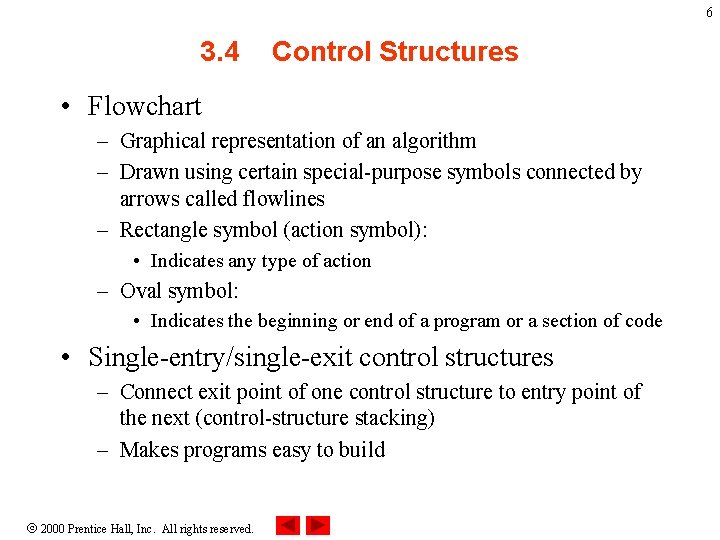 6 3. 4 Control Structures • Flowchart – Graphical representation of an algorithm –