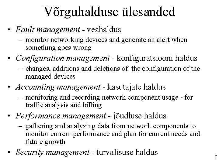 Võrguhalduse ülesanded • Fault management - veahaldus – monitor networking devices and generate an