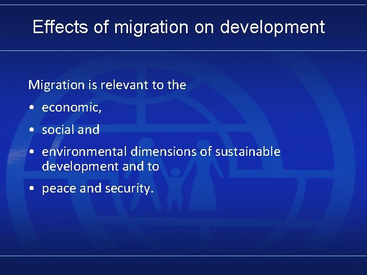 Effects of migration on development Migration is relevant to the • economic, • social