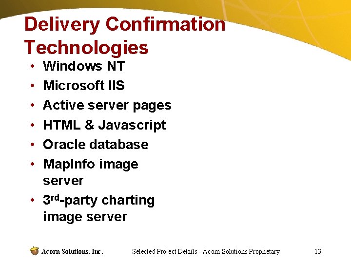 Delivery Confirmation Technologies • • • Windows NT Microsoft IIS Active server pages HTML