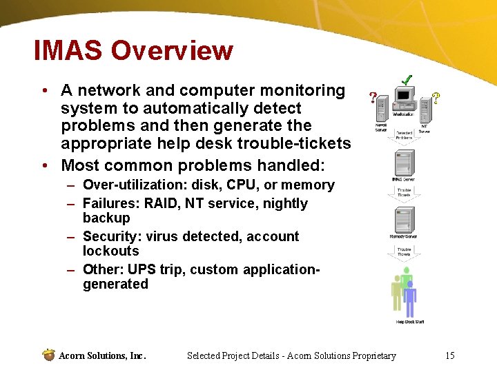 IMAS Overview • A network and computer monitoring system to automatically detect problems and
