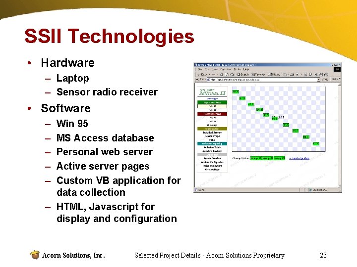 SSII Technologies • Hardware – Laptop – Sensor radio receiver • Software – –