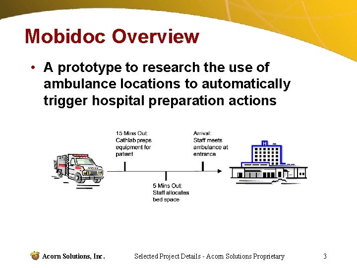 Mobidoc Overview • A prototype to research the use of ambulance locations to automatically