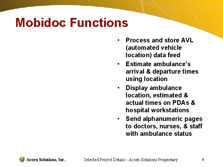 Mobidoc Functions • Process and store AVL (automated vehicle location) data feed • Estimate