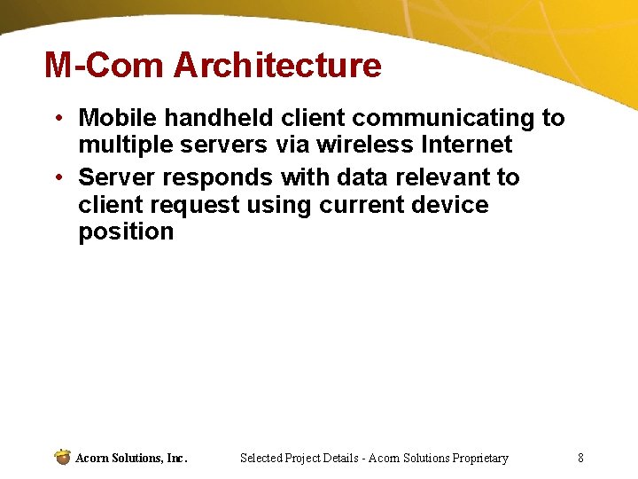 M-Com Architecture • Mobile handheld client communicating to multiple servers via wireless Internet •